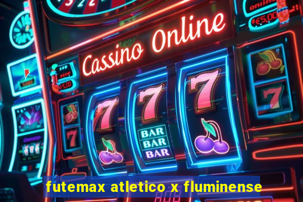 futemax atletico x fluminense